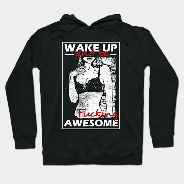 Wake Up And Be Awesome Hoodie by ChapulTee